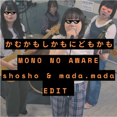 Haku Circle - MONO NO AWARE (Shosho & Mada.Mada Edit)