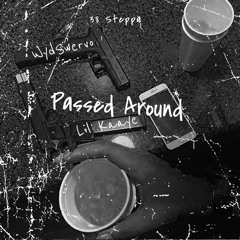 Passed around (feat. WydSwervo, lil kaaye