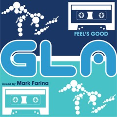 GLA Podcast 046 | Feel's Good | Mixed by Mark Farina