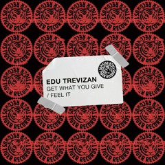 Edu Trevizan - Get What You Give / Feel It [Tiger Records]