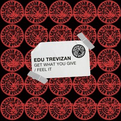 Edu Trevizan - Get What You Give