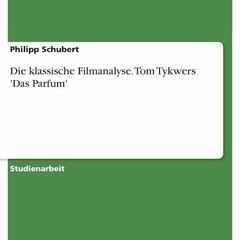⚡PDF ❤ Die klassische Filmanalyse. Tom Tykwers 'Das Parfum' (German Edition)