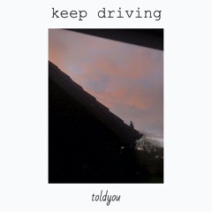 keep driving Ft. Delaney Bailey