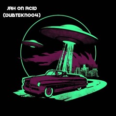 Jah On Acid(DubTekno04)