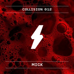 Collision Podcast 012 - Mick