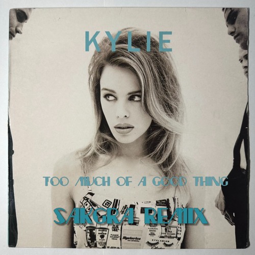 Too Much Of A Good Thing (Sakgra Remix)
