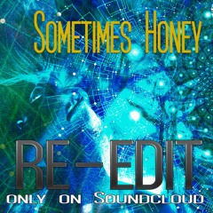 Sometimes Honey Re-Edit Remix