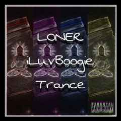 LONER x iLuvBoogie - Trance