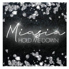 MIASIA - “HOLD ME DOWN”