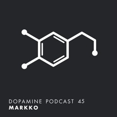 Dopamine Podcast 45 - Markko