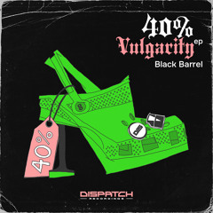Black Barrel - 40% Vulgarity - DISBBSV005 - OUT NOW