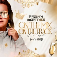 DJ FABIAN MARTINEZ - ON THE MIX ON THE TRACK " LIVE SET.