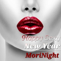 HAPPY SEXY NEW YEAR ((MoriNight))
