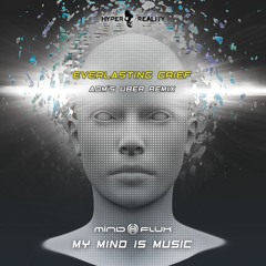 Mindflux - Everlasting Grief (ADM's Uber Remix) OUT NOW!!!