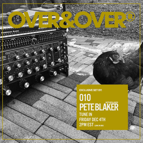 OVER&OVER 010: PETE BLAKER