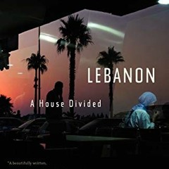 READ [EPUB KINDLE PDF EBOOK] Lebanon: A House Divided by  Sandra Mackey 📙