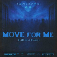 Kaskade, Deadmau5- Move For Me (BlueFox & HUMAN404 Remix)