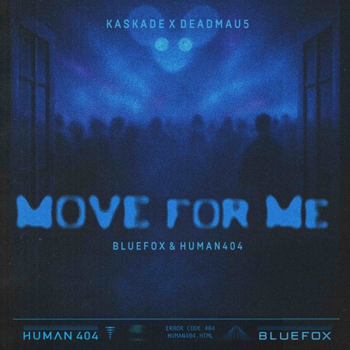 Kaskade, Deadmau5- Move For Me (BlueFox & HUMAN404 Remix)
