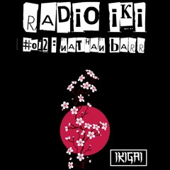RADIO IKI #012 : NATHAN BARR