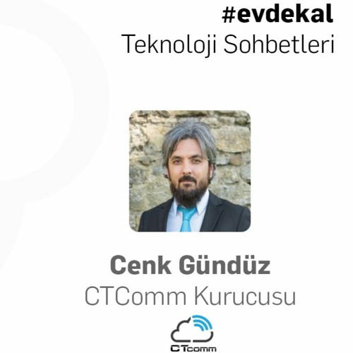 #evdekal - Teknoloji Sohbetleri - Cenk Gündüz