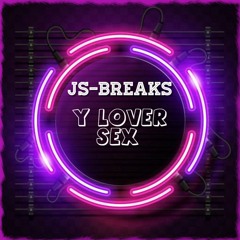 Js - Breaks ( Y Lover Sex)