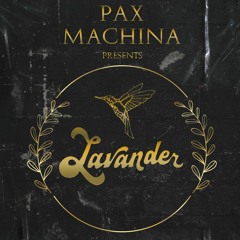 Pax Machina Presents: Lavander