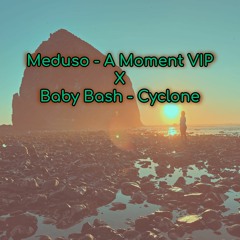Baby Bash - Cyclone x Meduso - A Moment VIP [MASHUP]