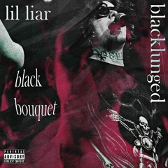 Lil Liar & Blacklunged - Black bouquet (Prod. Zach Sutton)