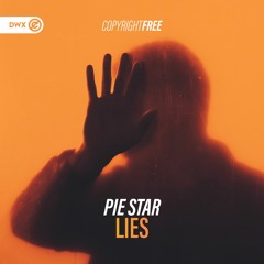 Pie Star - Lies (DWX Copyright Free)