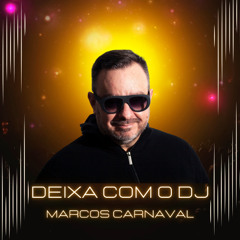 Marcos Carnaval - Deixa Com o DJ (Original Mix)