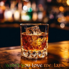 Wont You Love Me, Lass