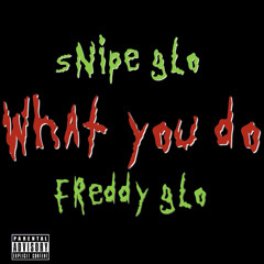 What You Do ? Ft Freddy G [EP]