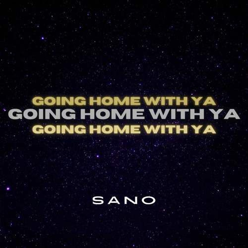 Going Home With Ya - SANO