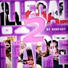 ILLEGAL TAPE 2 - DUBFACT