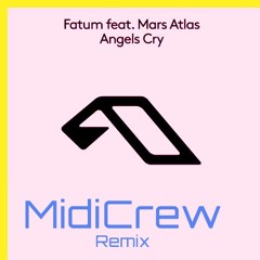 Fatum Feat. Mars Atlas - Angels Cry (MidiCrew Remix)