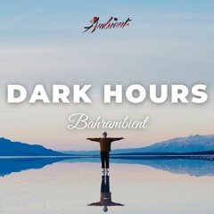 Bahrambient - Dark Hours