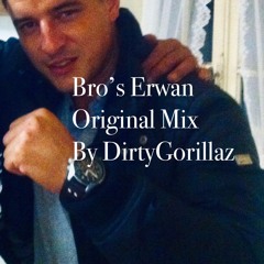 Bro's Erwan  "Original mix" By DirtyGorillaz