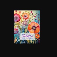 Read ebook [PDF] 💖 Flowers: Coloring Book for Adults [PDF]