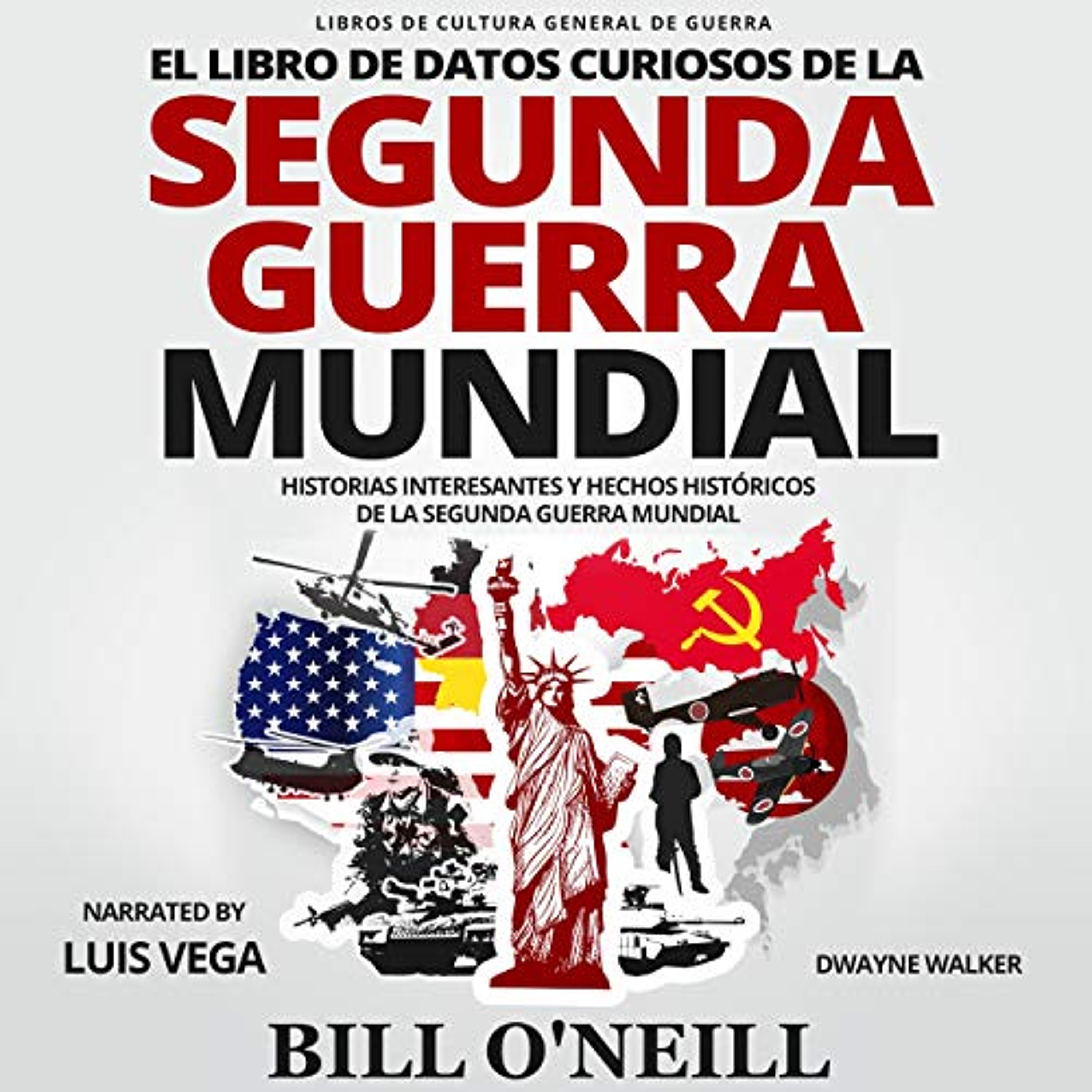 El Libro de Datos Curiosos de la Segunda Guerra Mundial: Historias Interesantes y Hechos Históricos de la Segunda Guerra Mundial [The World War 2 Trivia Book: Interesting Stories and Random Facts from the Second World War] (Audiolibro) | Prueba Gratis