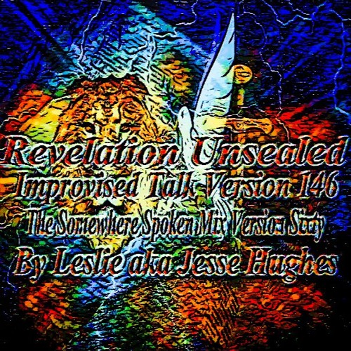 Revelation Unsealed Improvised Talk Version 146
