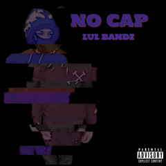Lul Bandz - No Cap pt 1