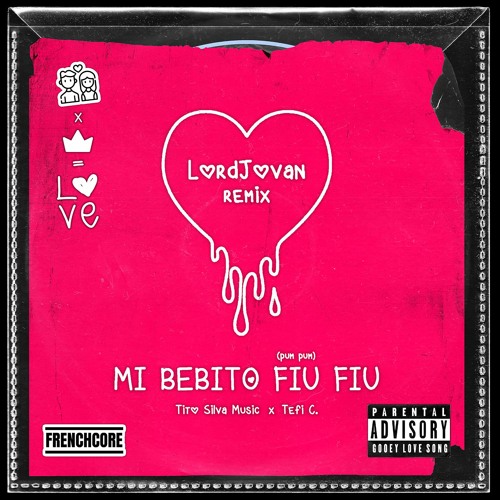 Tito Silva Music & Tefi C. - Mi Bebito Fiu Fiu (LordJovan Frenchcore Remix) free download
