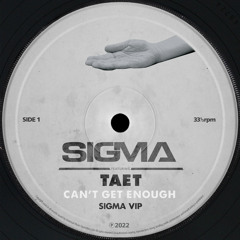 Can't Get Enough (Sigma VIP) [feat. Taet]