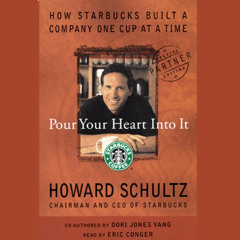 [FREE] EBOOK 📜 Pour Your Heart into It: How Starbucks Built a Company One Cup at a T
