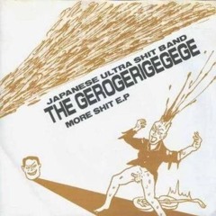 The Gerogerigegege - More Shit (Side A)