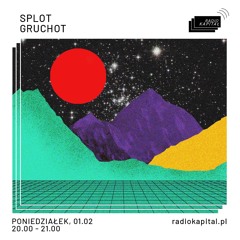 Splot @ Radio Kapital 01022021 - Gruchot