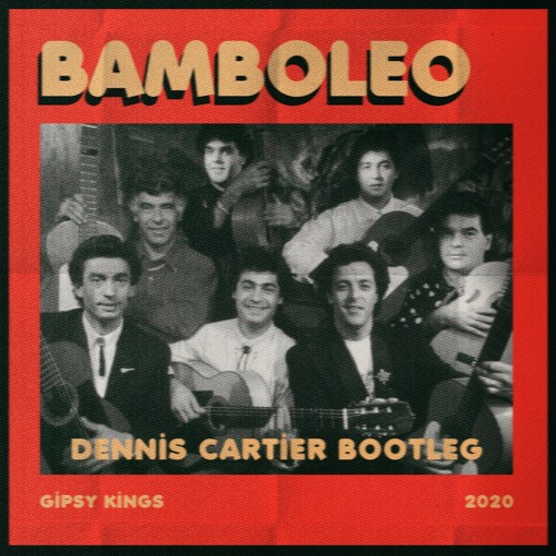 Gipsy Kings - Bamboléo (Dennis Cartier Bootleg)