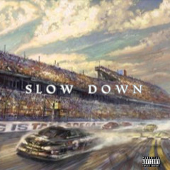 Slow Down