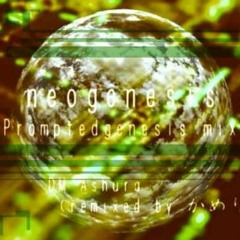 neogenesis(promptedgenesis mix)
