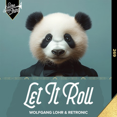 Wolfgang Lohr & Retronic - Let It Roll // Electro Swing Thing 269